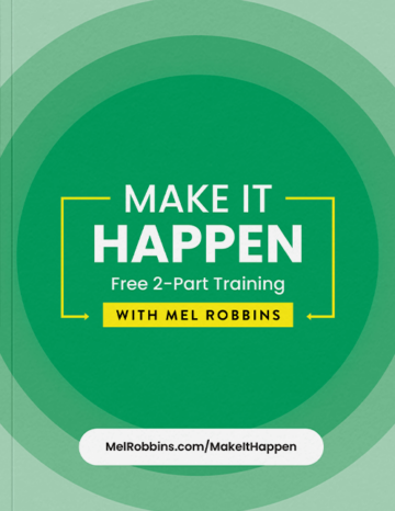You're In! Let's Make it Happen! - Mel Robbins